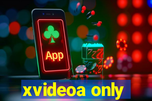 xvideoa only